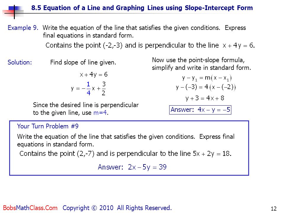 write an equation in slope intercept form of the line satisfying the given conditions